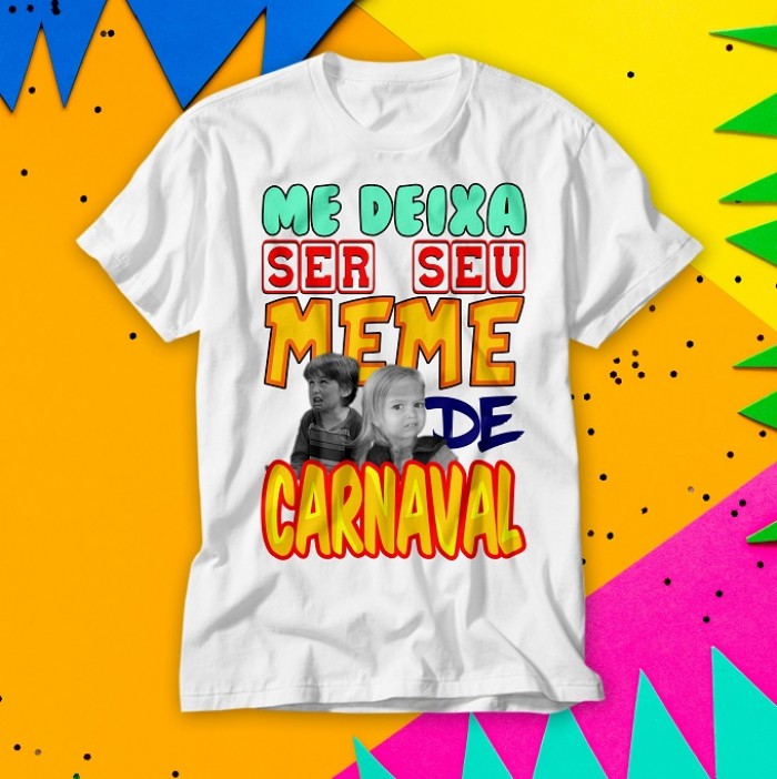 Camiseta Me Deixa Ser Seu Meme de Carnaval Personalizada