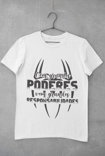 Camiseta com Grandes Poderes Vem Grandes Responsabilidades