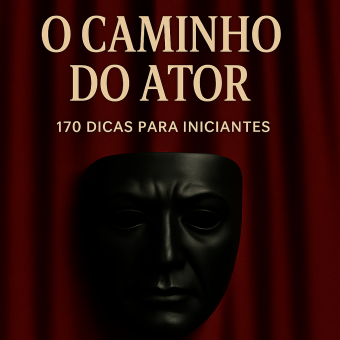O Caminho do Ator 170 Dicas para Iniciantes