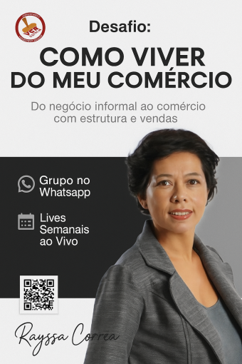 Desafio Como Viver do Meu Comércio? Do Negócio Informal à Marca Estruturada e Lucrativa